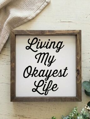 Living My Okayest Life Funny Wood Sign